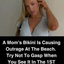 A Mom's Bikini Is Causing Outrage At The Beach. Try Not To Gasp When You See It In The 1ST Comment Below!