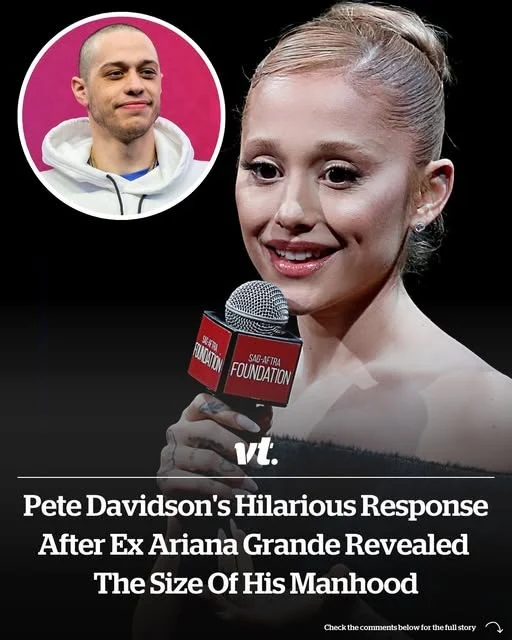 Pete Davidsons hilarious response after ex Ariana Grande revealed the size of h